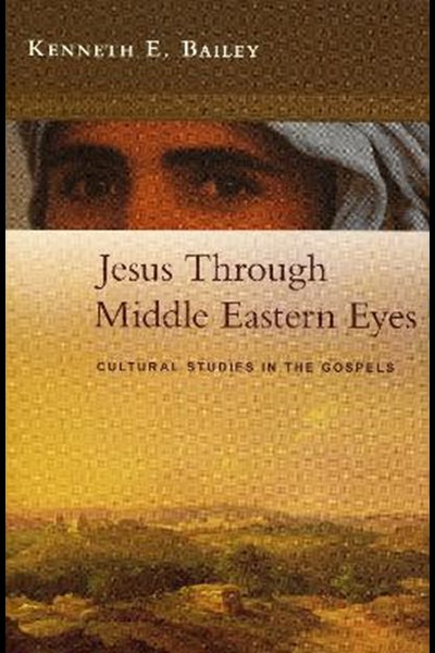 Jesus Through Middle Eastern Eyes